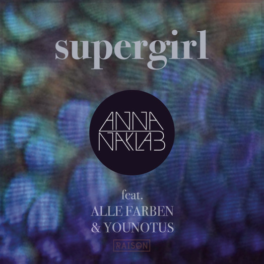 Anna Naklab / Supergirl (feat. Alle Farben & Younotus)