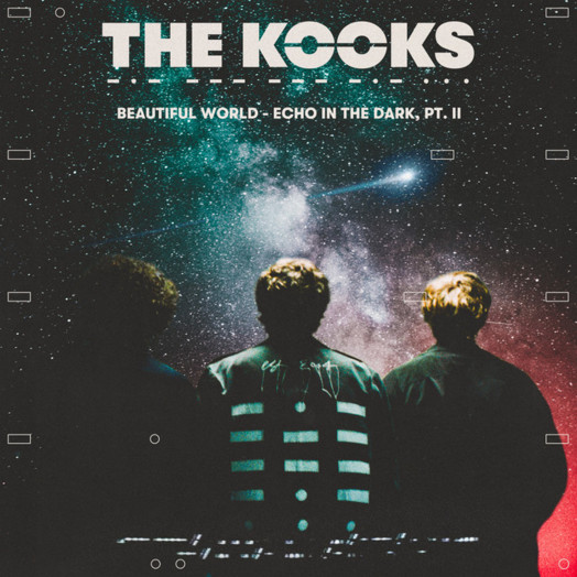 The Kooks / Beautiful World - Echo in the Dark, Pt. II