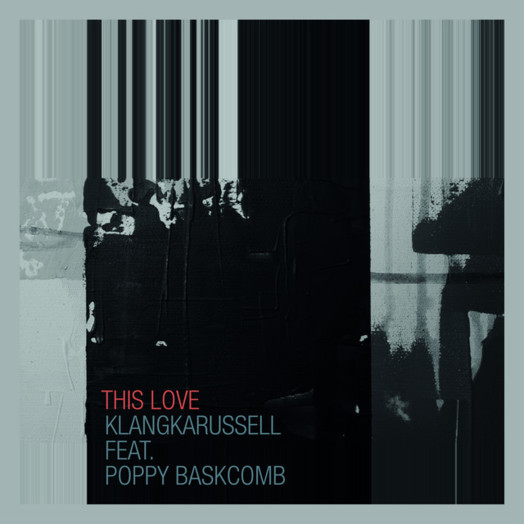 Klangkarussell, Poppy Baskcomb / This Love