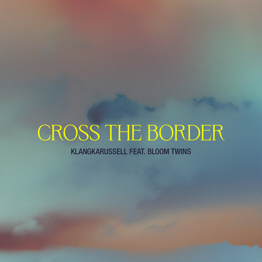 Klangkarussell, Bloom Twins / Cross The Border